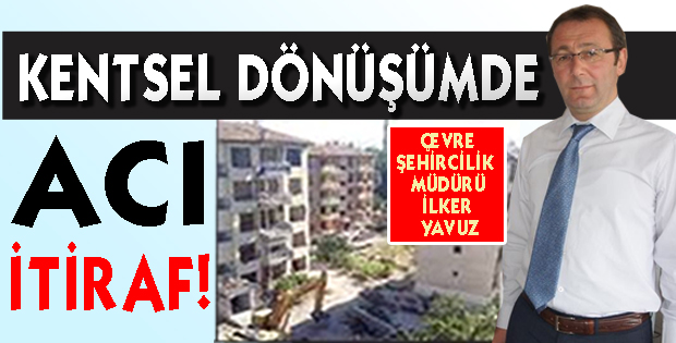Kentsel Dönüşümde acı itiraf!