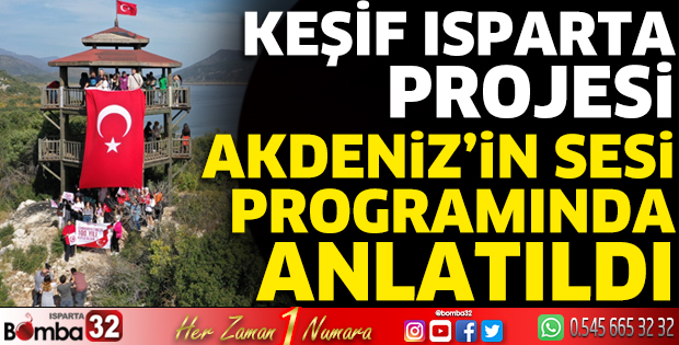 Keşif Isparta Projesi “Akdeniz’in Sesi” programında anlatıldı