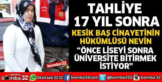 KESİK BAŞ CİNAYETİNİN HÜKÜMLÜSÜ NEVİN KENDİNİ EĞİTİME VERDİ