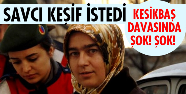 KESİKBAŞ DAVASINDA ŞOK!