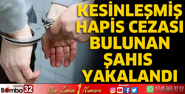 Kesinleşmiş hapis cezası bulunan şahıs yakalandı