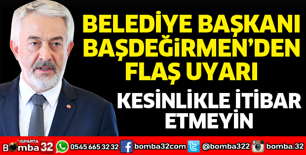 KESİNLİKLE İTİBAR ETMEYİN