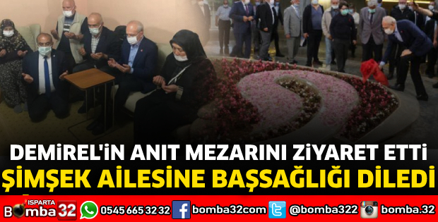 Kılıçdaroğlu Demirel'in anıt mezarını ziyaret etti, Şimşek ailesine başsağlığı diledi
