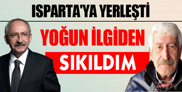 KILIÇDAROĞLU'NUN KARDEŞİ ISPARTA'YA YERLEŞTİ