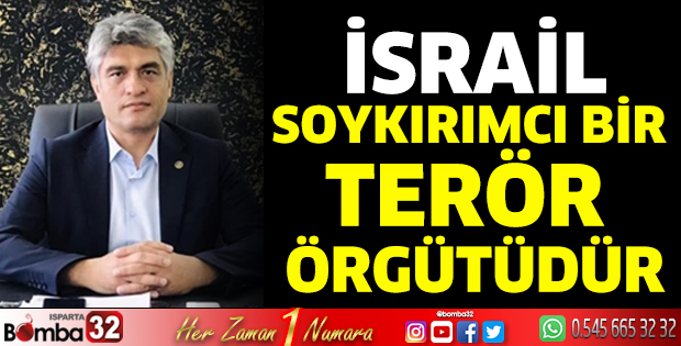 Kılınç: İsrail Soykırımcı bir terör örgütüdür