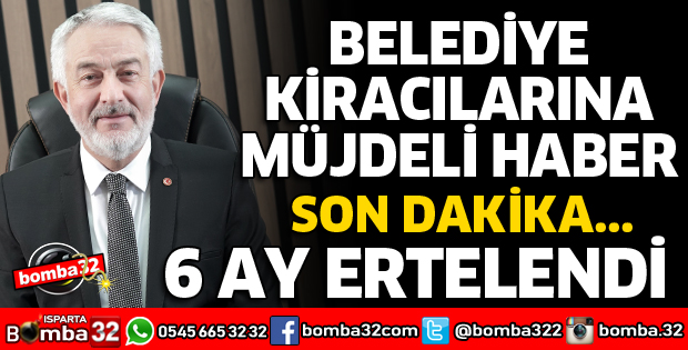 KİRA ÖDEMELERİ 6 AY ERTELENDİ