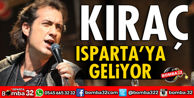 KIRAÇ ISPARTA'DA KONSER VERECEK