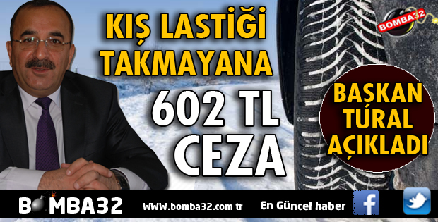 KIŞ LASTİĞİ TAKMAYANA 602 TL CEZA!
