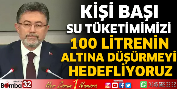Kişi başı su tüketimimizi 100 litrenin altına düşürmeyi hedefliyoruz