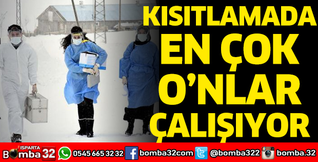 KISITLAMADA EN ÇOK O'NLAR ÇALIŞIYOR