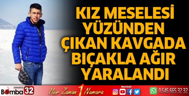 Kız husumetinden çıkan kavgada bıçakla ağır yaralandı