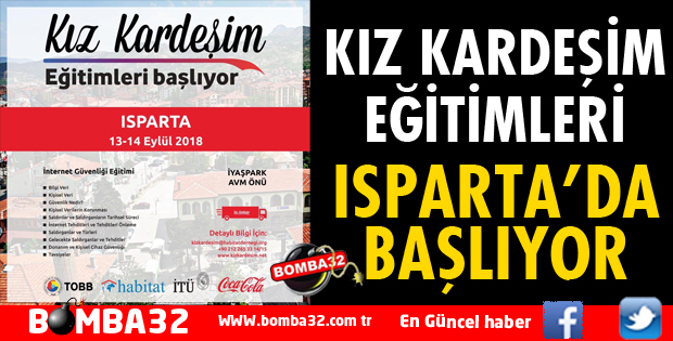 KIZ KARDEŞİM EĞİTİMLERİ ISPARTA'DA BAŞLIYOR