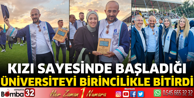 Kızı sayesinde başladığı üniversiteyi birincilikle bitirdi 