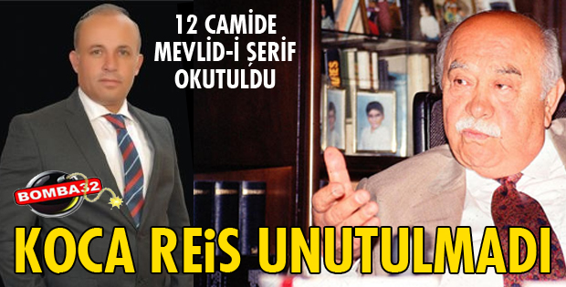 KOCA REİS UNUTULMADI