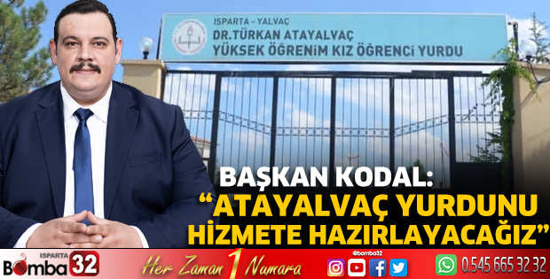 Kodal: “Atayalvaç yurdunu hizmete hazırlayacağız”