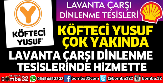 Köfteci Yusuf çok yakında Lavanta Çarşı Dinlenme Tesislerinde