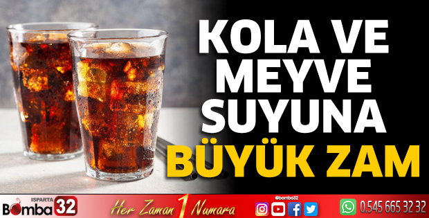 Kola ve meyve suyuna büyük zam