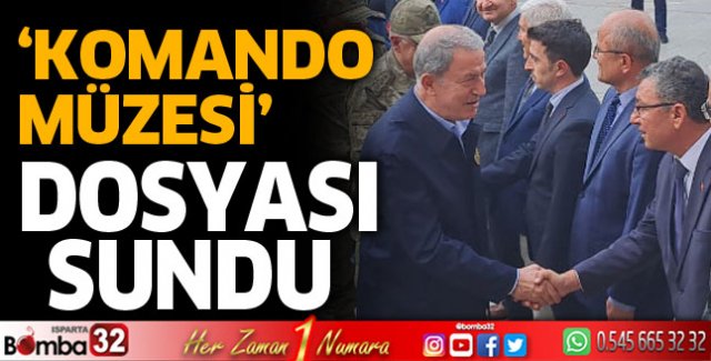 Komando Müzesi dosyasını Bakan Hulusi Akar’a verdi