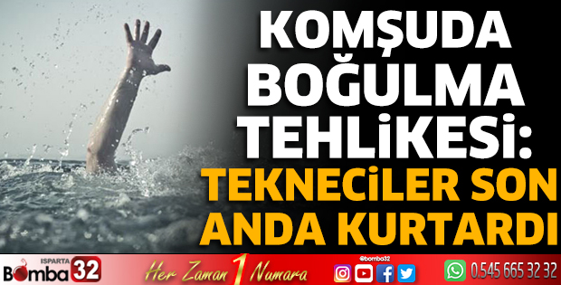 Komşuda boğulma tehlikesi