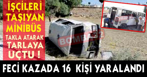 KOMŞUDA FECİ KAZA 16 YARALI !