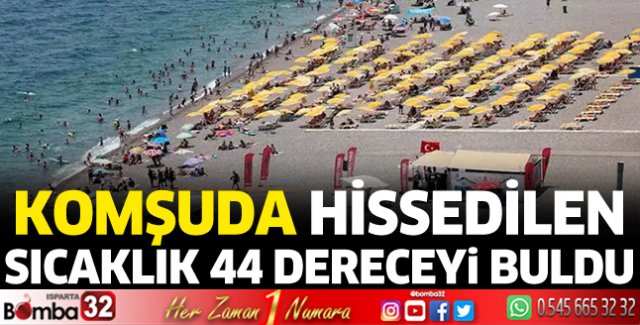 Komşuda hissedilen sıcaklık 44 dereceyi buldu