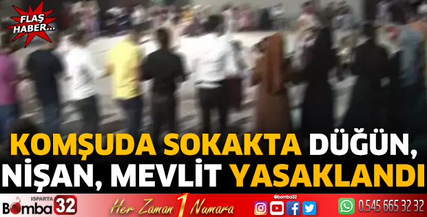 Komşuda sokakta düğün, nişan, mevlit yasaklandı