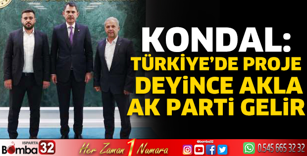 Kondal: “Türkiye’de proje deyince akla Ak Parti gelir”