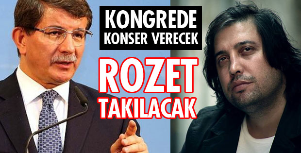 KONSER VERECEK PARTİ ROZETİ TAKILACAK