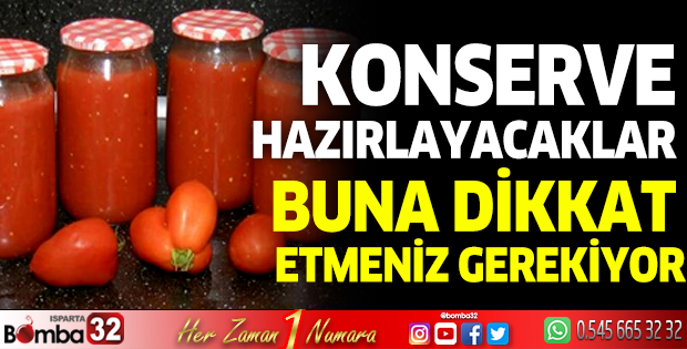 Konserve hazırlayacaklar buna dikkat etmeniz gerekiyor