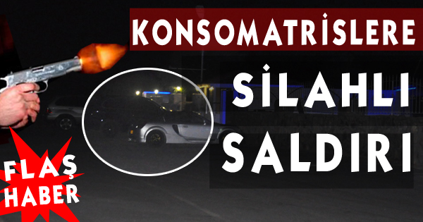 Konsomatrislere silahlı saldırı
