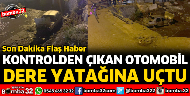 KONTROLDEN ÇIKAN OTOMOBİL DERE YATAĞINA UÇTU
