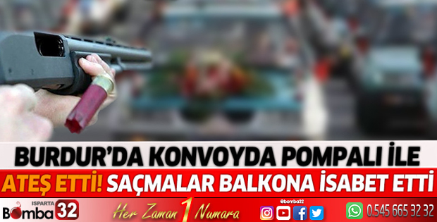 Konvoyda pompalı ile ateş etti! saçmalar balkona isabet etti