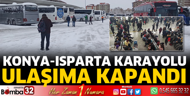 Konya Isparta karayolu ulaşıma kapandı