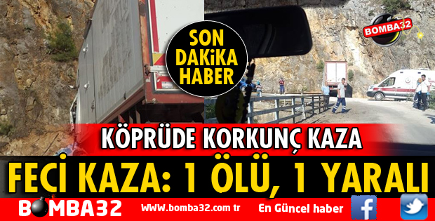 KÖPRÜDE KORKUNÇ KAZA