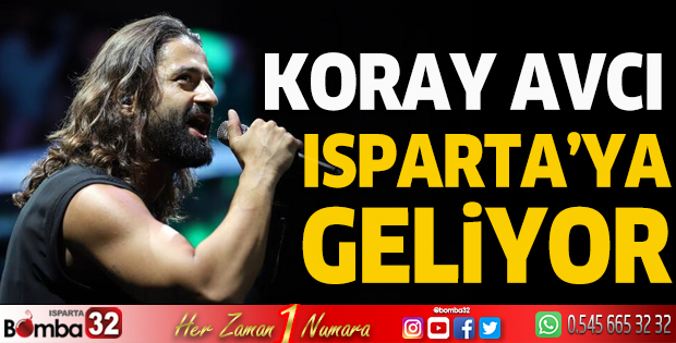 Koray Avcı Isparta'ya geliyor
