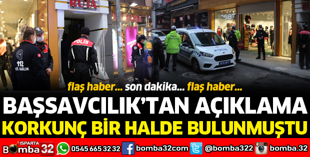 KORKUNÇ BİR HALDE BULUNMUŞTU