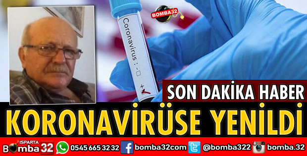 KORONAVİRÜSE YENİLDİ