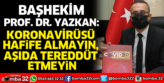 Koronavirüsü hafife almayın, aşıda tereddüt etmeyin