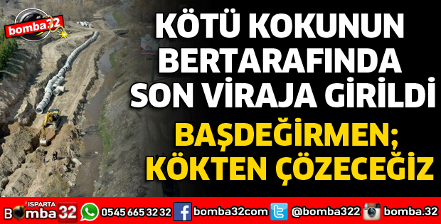 KÖTÜ KOKUNUN BERTARAFINDA SON VİRAJA GİRİLDİ