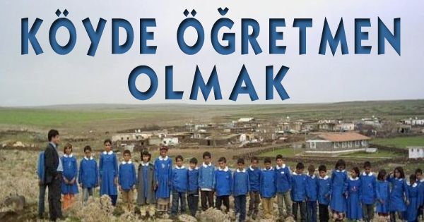 Köyde Öğretmen Olmak