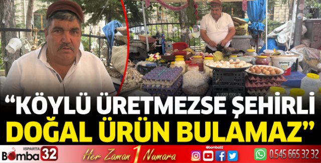 Köylü üretmezse şehirli doğal ürün bulamaz
