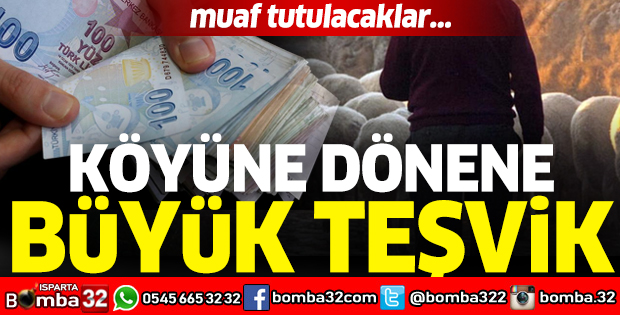 Köyüne dönene büyük teşvik