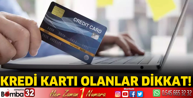 Kredi kartı olanlar dikkat!