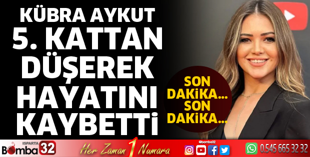 Kübra Aykut hayatını kaybetti