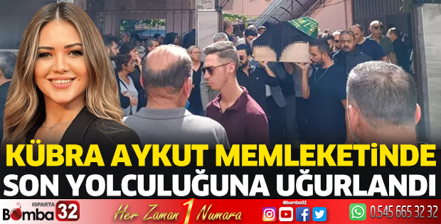 Kübra Aykut toprağa verildi