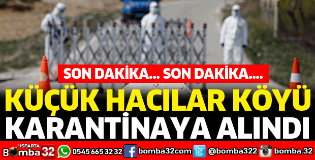 KÜÇÜK HACILAR KÖYÜ KARANTİNAYA ALINDI