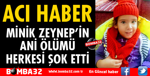 KÜÇÜK KIZIN ANİ ÖLÜMÜ ŞOK ETTİ