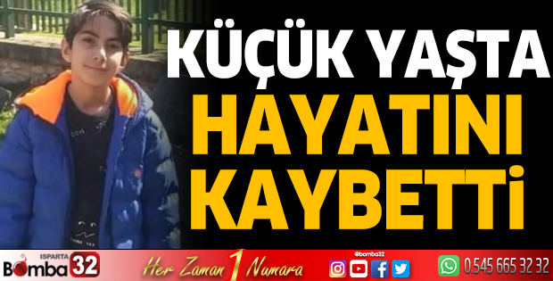 Küçük yaşta hayatını kaybetti