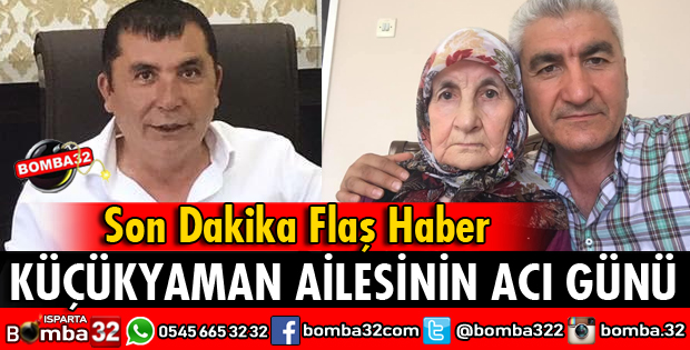 KÜÇÜKYAMAN AİLESİNİN ACI GÜNÜ