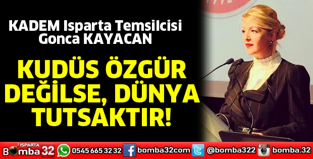 Kudüs özgür değilse, dünya tutsaktır